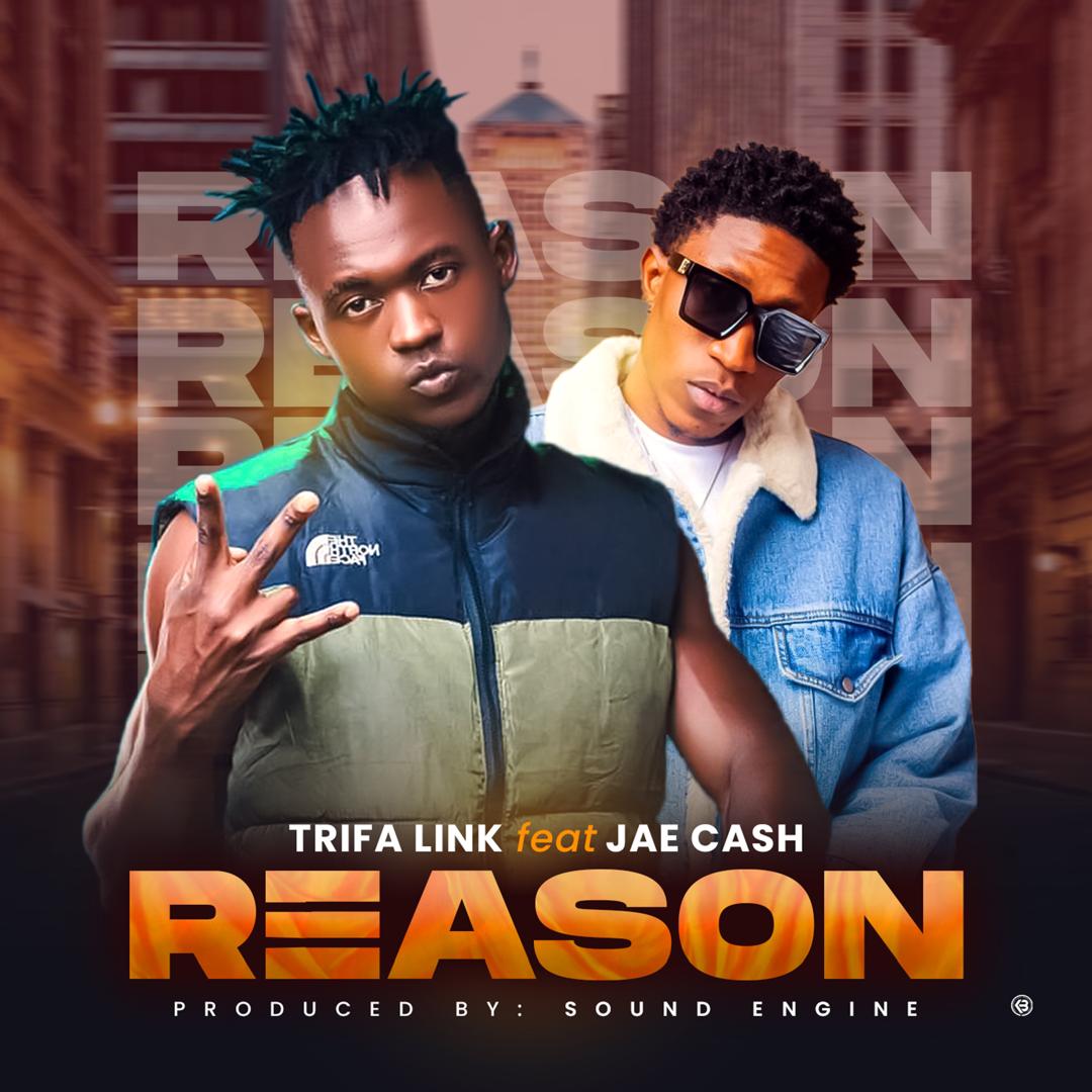 Trifa Link ft Jae Cash – Reason